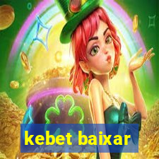 kebet baixar